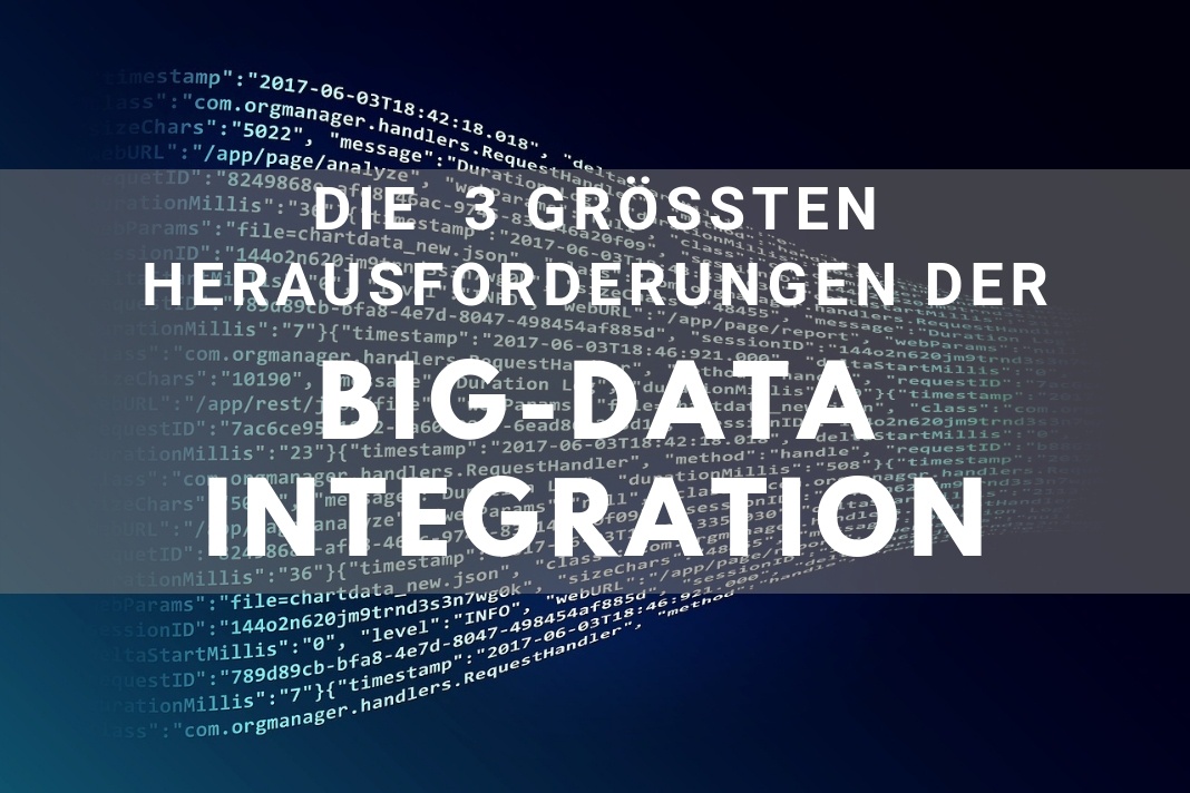 Die 3 größten Herausforderungen der Big Data Integration