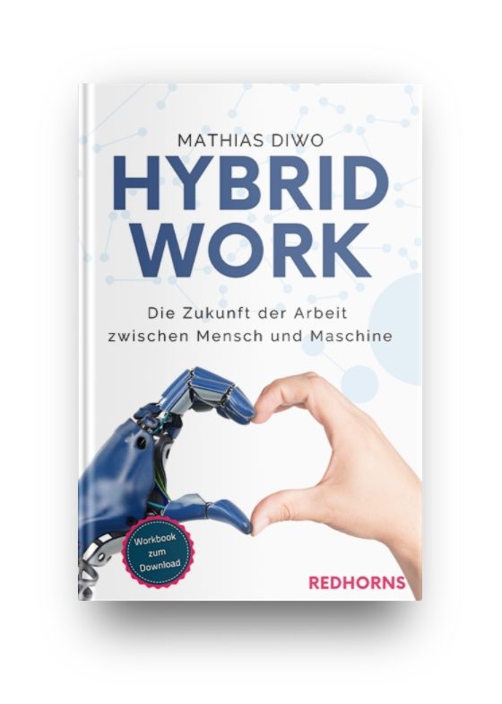 Hybrid Work - Die Zukunft der Arbeit zwischen Mensch und Maschine . Mathias Diwo
