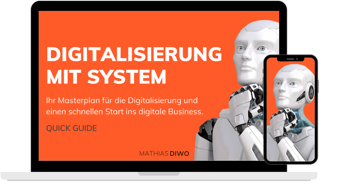 Digitalisierung mit System - Ihr Masterplan für die Digitalisierung und einen schnellen Start ins digitale Business